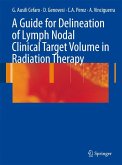 A Guide for Delineation of Lymph Nodal Clinical Target Volume in Radiation Therapy (eBook, PDF)