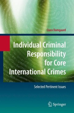 Individual Criminal Responsibility for Core International Crimes (eBook, PDF) - Damgaard, Ciara