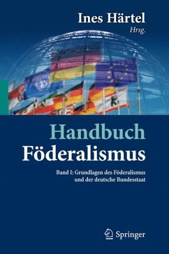 Handbuch Föderalismus - Föderalismus als demokratische Rechtsordnung und Rechtskultur in Deutschland, Europa und der Welt (eBook, PDF)