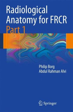 Radiological Anatomy for FRCR Part 1 (eBook, PDF) - Borg, Philip; Alvi, Abdul Rahman