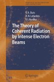 The Theory of Coherent Radiation by Intense Electron Beams (eBook, PDF)