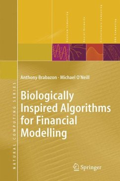 Biologically Inspired Algorithms for Financial Modelling (eBook, PDF) - Brabazon, Anthony; O'Neill, Michael