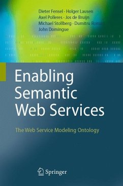Enabling Semantic Web Services (eBook, PDF) - Fensel, Dieter; Lausen, Holger; Polleres, Axel; de Bruijn, Jos; Stollberg, Michael; Roman, Dumitru; Domingue, John
