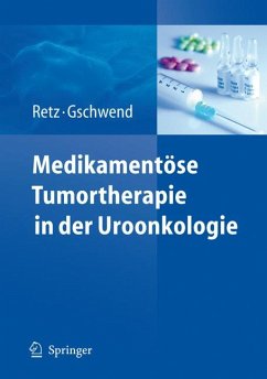 Medikamentöse Tumortherapie in der Uroonkologie (eBook, PDF) - Retz, Margitta; Gschwend, Jürgen E.