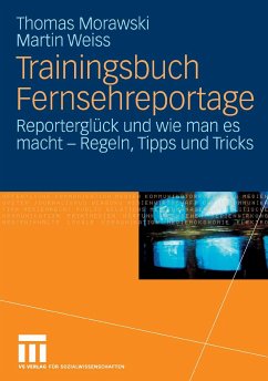 Trainingsbuch Fernsehreportage (eBook, PDF) - Morawski, Thomas; Weiss, Martin