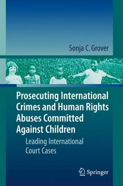 Prosecuting International Crimes and Human Rights Abuses Committed Against Children (eBook, PDF) - Grover, Sonja C.