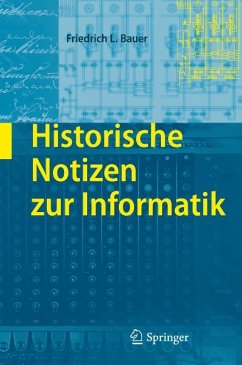 Historische Notizen zur Informatik (eBook, PDF) - Bauer, Friedrich L.