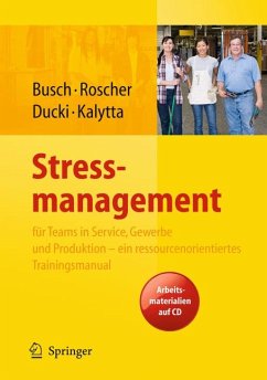 Stressmanagement für Teams in Service, Gewerbe und Produktion - ein ressourcenorientiertes Trainingsmanual (eBook, PDF) - Busch, Christine; Roscher, Susanne; Ducki, Antje; Kalytta, Tanja