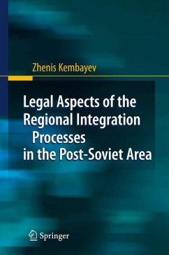 Legal Aspects of the Regional Integration Processes in the Post-Soviet Area (eBook, PDF) - Kembayev, Zhenis