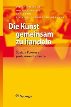 Die Kunst gemeinsam zu handeln (eBook, PDF) - Hölscher, Stefan; Reiber, Wolfgang; Pape, Karin; Loehnert-Baldermann, Elizabeth