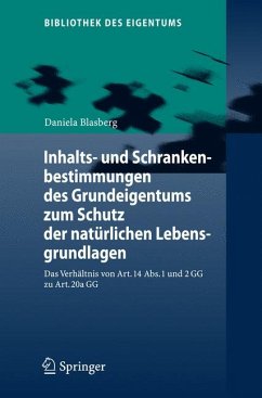 Inhalts- und Schrankenbestimmungen des Grundeigentums zum Schutz der natürlichen Lebensgrundlagen (eBook, PDF) - Blasberg, Daniela