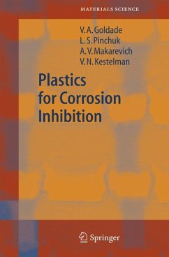 Plastics for Corrosion Inhibition (eBook, PDF) - Goldade, V.A.; Pinchuk, L.S.; Makarevich, A.V.; Kestelman, V.N.