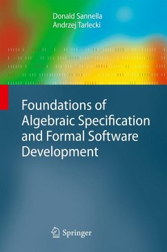 Foundations of Algebraic Specification and Formal Software Development (eBook, PDF) - Sannella, Donald; Tarlecki, Andrzej