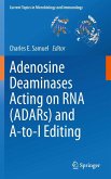 Adenosine Deaminases Acting on RNA (ADARs) and A-to-I Editing (eBook, PDF) Adenosine Deaminases Acting on RNA (ADARs) and A-to-I Editing (eBook, PDF)