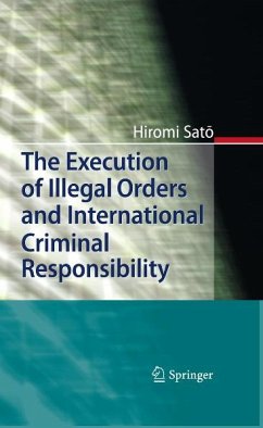 The Execution of Illegal Orders and International Criminal Responsibility (eBook, PDF) - Sato, Hiromi