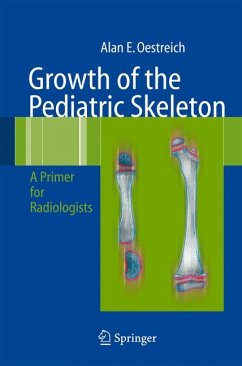 Growth of the Pediatric Skeleton (eBook, PDF) - Oestreich, Alan Emil