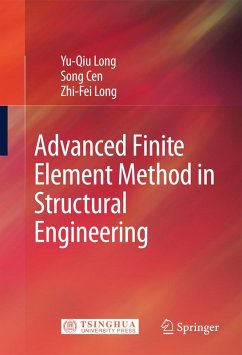Advanced Finite Element Method in Structural Engineering (eBook, PDF) - Long, Yu-Qiu; Cen, Song; Long, Zhi-Fei
