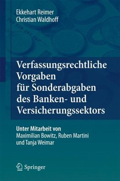 Verfassungsrechtliche Vorgaben für Sonderabgaben des Banken- und Versicherungssektors (eBook, PDF) - Reimer, Ekkehart; Waldhoff, Christian