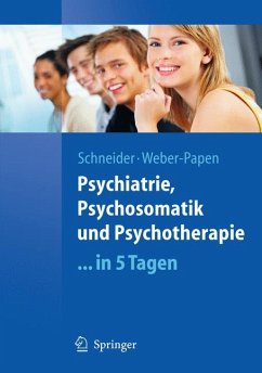 Psychiatrie, Psychosomatik und Psychotherapie ...in 5 Tagen (eBook, PDF) - Schneider, Frank; Weber, Sabrina