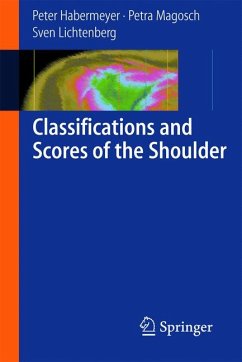 Classifications and Scores of the Shoulder (eBook, PDF) - Habermeyer, Peter; Magosch, Petra; Lichtenberg, Sven