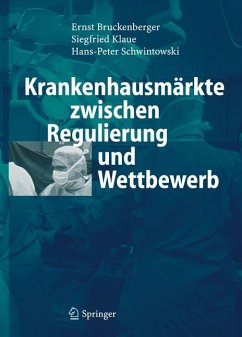 Krankenhausmärkte zwischen Regulierung und Wettbewerb (eBook, PDF) - Bruckenberger, Ernst; Klaue, Siegfried; Schwintowski, Hans-Peter