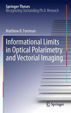 Informational Limits in Optical Polarimetry and Vectorial Imaging (eBook, PDF) - Foreman, Matthew R.