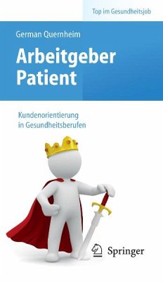 Arbeitgeber Patient - Kundenorientierung in Gesundheitsberufen (eBook, PDF) - Quernheim, German