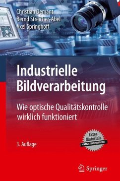 Industrielle Bildverarbeitung (eBook, PDF) - Demant, Christian; Streicher-Abel, Bernd; Springhoff, Axel