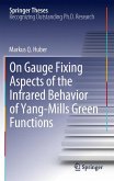 On Gauge Fixing Aspects of the Infrared Behavior of Yang-Mills Green Functions (eBook, PDF)