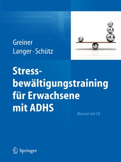 Stressbewältigungstraining für Erwachsene mit ADHS (eBook, PDF) - Greiner, Anja; Langer, Sylvia; Schütz, Astrid