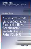 A New Target Detector Based on Geometrical Perturbation Filters for Polarimetric Synthetic Aperture Radar (POL-SAR) (eBook, PDF)