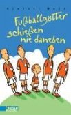 Fußballgötter 03. Fußballgötter schießen nie daneben (eBook, ePUB)
