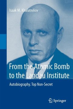 From the Atomic Bomb to the Landau Institute (eBook, PDF) - Khalatnikov, Isaak M.