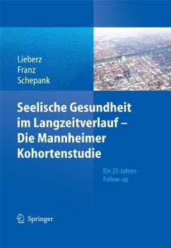 Seelische Gesundheit im Langzeitverlauf - Die Mannheimer Kohortenstudie (eBook, PDF) - Lieberz, Klaus; Franz, Matthias; Schepank, Heinz