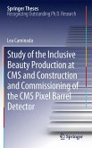 Study of the Inclusive Beauty Production at CMS and Construction and Commissioning of the CMS Pixel Barrel Detector (eBook, PDF)