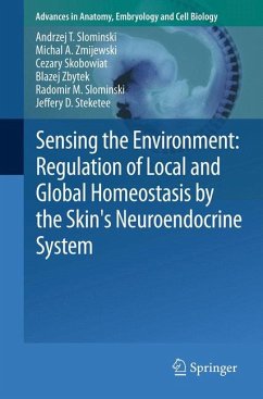 Sensing the Environment: Regulation of Local and Global Homeostasis by the Skin's Neuroendocrine System (eBook, PDF) - Slominski, Andrzej T.; Zmijewski, Michal A.; Skobowiat, Cezary; Zbytek, Blazej; Slominski, Radomir M.; Steketee, Jeffery D.