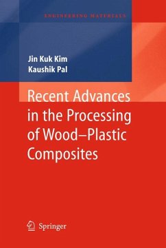 Recent Advances in the Processing of Wood-Plastic Composites (eBook, PDF) - Kim, Jin Kuk; Pal, Kaushik