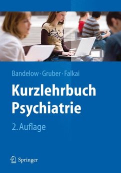 Kurzlehrbuch Psychiatrie (eBook, PDF) - Bandelow, Borwin; Gruber, Oliver; Falkai, Peter