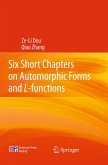 Six Short Chapters on Automorphic Forms and L-functions (eBook, PDF)