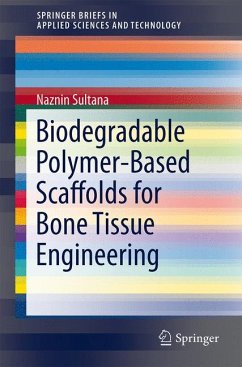 Biodegradable Polymer-Based Scaffolds for Bone Tissue Engineering (eBook, PDF) - sultana, naznin