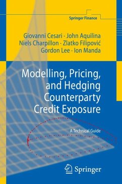 Modelling, Pricing, and Hedging Counterparty Credit Exposure (eBook, PDF) - Cesari, Giovanni; Aquilina, John; Charpillon, Niels; Filipovic, Zlatko; Lee, Gordon; Manda, Ion