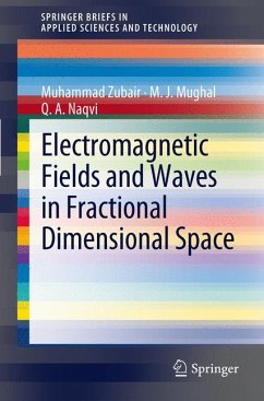 Electromagnetic Fields and Waves in Fractional Dimensional Space (eBook, PDF) - Zubair, Muhammad; Mughal, Muhammad Junaid; Naqvi, Qaisar Abbas