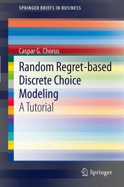 Random Regret-based Discrete Choice Modeling (eBook, PDF) - Chorus, Caspar G.