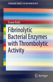 Fibrinolytic Bacterial Enzymes with Thrombolytic Activity (eBook, PDF)