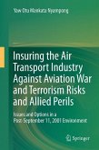 Insuring the Air Transport Industry Against Aviation War and Terrorism Risks and Allied Perils (eBook, PDF)