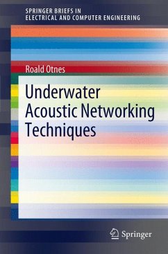 Underwater Acoustic Networking Techniques (eBook, PDF) - Otnes, Roald; Asterjadhi, Alfred; Casari, Paolo; Goetz, Michael; Husøy, Thor; Nissen, Ivor; Rimstad, Knut; van Walree, Paul; Zorzi, Michele