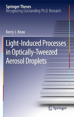 Light-Induced Processes in Optically-Tweezed Aerosol Droplets (eBook, PDF) - Knox, Kerry J.