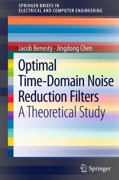 Optimal Time-Domain Noise Reduction Filters (eBook, PDF) - Benesty, Jacob; Chen, Jingdong