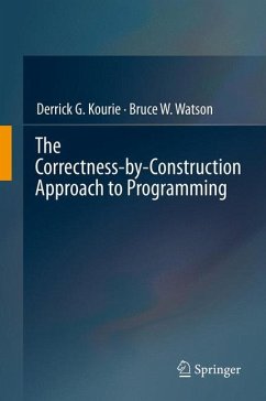 The Correctness-by-Construction Approach to Programming (eBook, PDF) - Kourie, Derrick G.; Watson, Bruce W.
