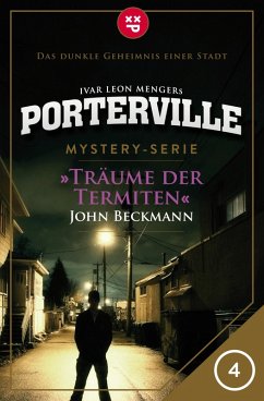 Träume der Termiten / Porterville Bd.4 (eBook, ePUB) - Beckmann, John; Menger, Ivar Leon
